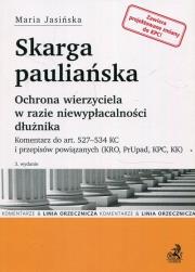 Skarga pauliańska Ochrona wierzyciela w razie niewypłacalności dłużnika. Komentarz do art. 527-534 KC i przepisów powiązanych (KRO, PrUp, KPC, KK). Autor: Jasińska Maria. Dadada.pl Okładka książki Skarga pauliańska Ochrona wierzyciela w razie niewypłacalności dłużnika. Komentarz do art. 527-534 KC i przepisów powiązanych (KRO, PrUp, KPC, KK)