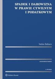 Spadek i darowizna w prawie cywilnym i podatkowym. Autor: Babiarz Stefan. Dadada.pl Okładka książki Spadek i darowizna w prawie cywilnym i podatkowym