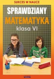 SPRAWDZIANY MATEMATYKA KLASA 6 SUKCES W NAUCE. Autor: Opracowanie zbiorowe. Dadada.pl Okładka książki SPRAWDZIANY MATEMATYKA KLASA 6 SUKCES W NAUCE