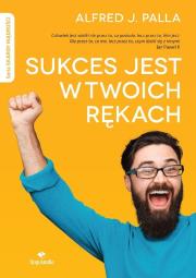 Sukces jest w twoich rękach. Autor: Alfred J. Palla. Dadada.pl Okładka książki Sukces jest w twoich rękach