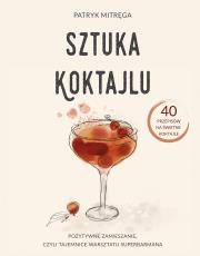 SZTUKA KOKTAJLU. Autor: PATRYK MITRĘGA. Dadada.pl Okładka książki SZTUKA KOKTAJLU