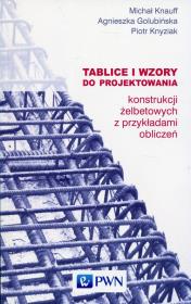Tablice i wzory do projektowania konstrukcji żelbetowych z przykładami obliczeń. Autor: Knauff Michał, Golubińska Agnieszka, Knyziak Piotr. Dadada.pl Okładka książki Tablice i wzory do projektowania konstrukcji żelbetowych z przykładami obliczeń