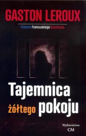 Tajemnica żółtego pokoju. Autor: Leroux Gaston. Dadada.pl Okładka książki Tajemnica żółtego pokoju