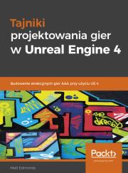 Tajniki projektowania gier w Unreal Engine 4. Autor: Edmonds Matt. Dadada.pl Okładka książki Tajniki projektowania gier w Unreal Engine 4