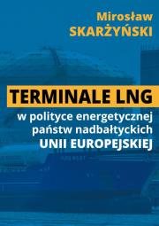 Okładka książki Terminale LNG w polityce energetycznej państw nadbałtyckich UE
