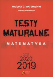 Okładka książki Testy maturalne Matematyka 2019 2020 2021 poziom rozszerzony
