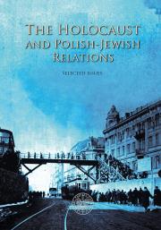 The Holocaust and Polish-Jewish Relations. Autor: Grądzka-Rejak Martyna, Sitarek Adam. Dadada.pl Okładka książki The Holocaust and Polish-Jewish Relations