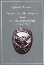 Okładka książki Towarzystwo Gimnastyczne Sokół w II Rzeczypospolitej 1918-1939