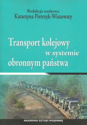 Transport kolejowy w systemie obronnym państwa. Wydawca: Akademia Sztuki Wojennej. Dadada.pl Opakowanie Transport kolejowy w systemie obronnym państwa