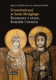 Uczestniczyć w losie Drugiego. Autor: Dudkiewicz Ignacy, Andrzej Szostek. Dadada.pl Okładka książki Uczestniczyć w losie Drugiego
