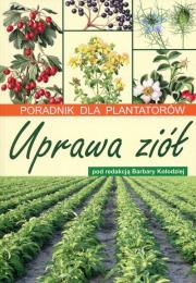 Uprawa ziół Poradnik dla plantatorów. Autor: Barbary Kołodziej. Dadada.pl Okładka książki Uprawa ziół Poradnik dla plantatorów