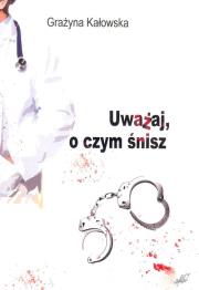 Okładka książki Uważaj o czym śnisz