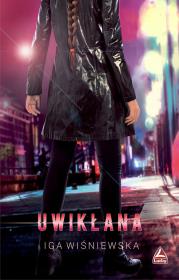 Uwikłana. Autor: Wiśniewska Iga. Dadada.pl Okładka książki Uwikłana