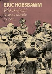 Wiek skrajności. Spojrzenie na krótkie.... Autor: Hobsbawm Eric. Dadada.pl Okładka książki Wiek skrajności. Spojrzenie na krótkie...