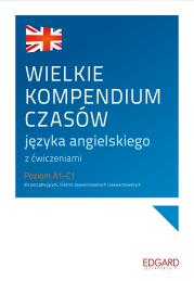 WIELKIE KOMPENDIUM CZASÓW JĘZYKA ANGIELSKIEGO Z ĆWICZENIAMI POZIOM A1-C1. Autor: Cieślak Ewelina, Marcin Frankiewicz. Dadada.pl Okładka książki WIELKIE KOMPENDIUM CZASÓW JĘZYKA ANGIELSKIEGO Z ĆWICZENIAMI POZIOM A1-C1