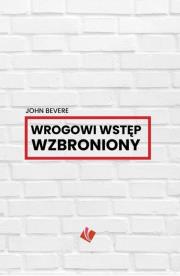 Wrogowi wstęp wzbroniony. Autor: Bevere John. Dadada.pl Okładka książki Wrogowi wstęp wzbroniony