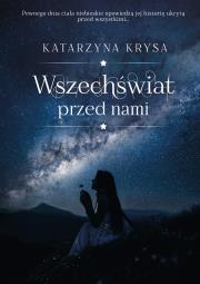 WSZECHŚWIAT PRZED NAMI. Autor: KATARZYNA KRYSA. Dadada.pl Okładka książki WSZECHŚWIAT PRZED NAMI