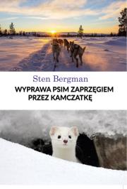 Wyprawa psim zaprzęgiem przez Kamczatkę. Autor: Bergman Sten. Dadada.pl Okładka książki Wyprawa psim zaprzęgiem przez Kamczatkę