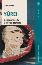 YUREI. Niesamowite duchy w kulturze japońskiej. Autor: Zack Davisson. Dadada.pl Okładka książki YUREI. Niesamowite duchy w kulturze japońskiej