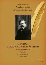 Z bojów Adolfa Nowaczyńskiego Wybór źródeł. Autor: Arkadiusz Meller. Dadada.pl Okładka książki Z bojów Adolfa Nowaczyńskiego Wybór źródeł