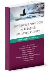 Zamknięcie roku 2018 w księgach instytucji kultury. Autor: Ostapowicz Ewa, Trzpioła Katarzyna, Czajkowska-Matosiuk Katarzyna. Dadada.pl Okładka książki Zamknięcie roku 2018 w księgach instytucji kultury