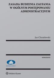 Okładka książki Zasada budzenia zaufania w ogólnym postępowaniu administracyjnym