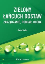 Zielony łańcuch dostaw Zarządzanie, pomiar, ocena. Autor: Tundys Blanka. Dadada.pl Okładka książki Zielony łańcuch dostaw Zarządzanie, pomiar, ocena