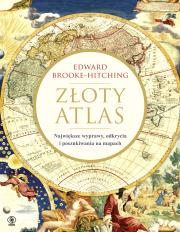Złoty atlas. Autor: Brooke-Hitching Edward. Dadada.pl Okładka książki Złoty atlas