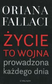 Życie to wojna prowadzona każdego dnia. Autor: Oriana Fallaci. Dadada.pl Okładka książki Życie to wojna prowadzona każdego dnia