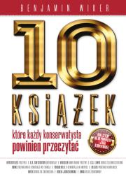 10 książek, które każdy konserwatysta powinien.... Autor: Wiker Benjamin. Dadada.pl Okładka książki 10 książek, które każdy konserwatysta powinien...