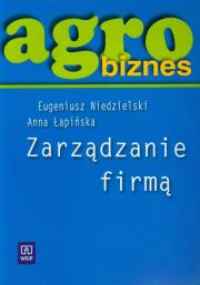 Agrobiznes Zarządzanie firmą Podręcznik. Autor: Eugeniusz Niedzielski. Dadada.pl Okładka książki Agrobiznes Zarządzanie firmą Podręcznik