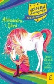 Akademia Jednorożców. Aleksandra i Iskra. Autor: Lucy Truman. Dadada.pl Okładka książki Akademia Jednorożców. Aleksandra i Iskra