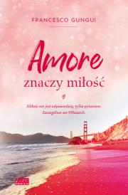 Amore znaczy miłość. Autor: Franceso Gungui. Dadada.pl Okładka książki Amore znaczy miłość