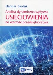 Okładka książki Analiza dynamiczna wpływu usieciowienia na wartość przedsiębiorstwa