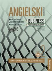 Okładka książki ANGIELSKI W TŁUMACZENIACH BUSINESS 2 PRAKTYCZNY KURS MÓWIENIA JĘZYKIEM BIZNESU POZIOM ŚREDNIO ZAAWANSOWANY WYD. 5