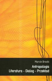 Antropologia literatura dialog przekład. Autor: Brocki Marcin. Dadada.pl Okładka książki Antropologia literatura dialog przekład