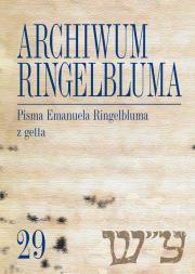 Okładka książki Archiwum Ringelbluma Konspiracyjne Archiwum Getta Warszawy, tom 29, Pisma Emanuela Ringelbluma z ge