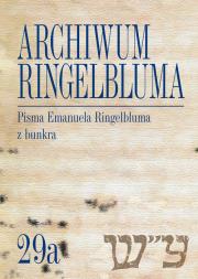 Archiwum Ringelbluma. Konspiracyjne Archiwum Getta Warszawy, tom 29a, Pisma Emanuela Ringelbluma. Autor: Bergman Eleonora, Epsztein Tadeusz, Magdalena Siek (oprac.). Dadada.pl Okładka książki Archiwum Ringelbluma. Konspiracyjne Archiwum Getta Warszawy, tom 29a, Pisma Emanuela Ringelbluma