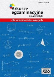 ARKUSZE EGZAMINACYJNE Z MATEMATYKI DLA UCZNIÓW KLAS ÓSMYCH. Autor: Danuta Budzich. Dadada.pl Okładka książki ARKUSZE EGZAMINACYJNE Z MATEMATYKI DLA UCZNIÓW KLAS ÓSMYCH