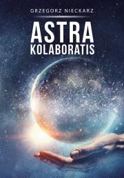 ASTRA KOLABORATIS. Autor: GRZEGORZ NIECKARZ. Dadada.pl Okładka książki ASTRA KOLABORATIS