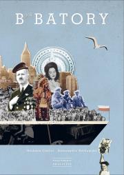 B jak Batory. Autor: Caillot-Dubus Barbara, Karkowska Aleksandra. Dadada.pl Okładka książki B jak Batory