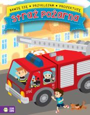 Bawię się, przyklejam, projektuję Straż pożarna. Autor: Natalia Berlik. Dadada.pl Okładka książki Bawię się, przyklejam, projektuję Straż pożarna