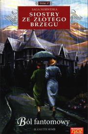 BÓL FANTOMOWY SIOSTRY ZE ZŁOTEGO BRZEGU TOM 37. Autor: Jeanette Semb. Dadada.pl Okładka książki BÓL FANTOMOWY SIOSTRY ZE ZŁOTEGO BRZEGU TOM 37