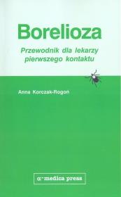 Borelioza przewodnik dla lekarzy pierwszego. Autor: Korczak-Rogoń Anna. Dadada.pl Okładka książki Borelioza przewodnik dla lekarzy pierwszego