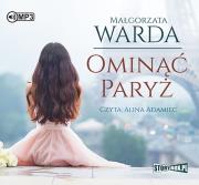 CD MP3 OMINĄĆ PARYŻ. Autor: Warda Małgorzata. Dadada.pl Okładka książki CD MP3 OMINĄĆ PARYŻ