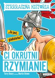 Ci okrutni Rzymianie. Autor: Deary Terry. Dadada.pl Okładka książki Ci okrutni Rzymianie