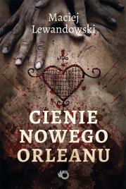 Cienie Nowego Orleanu. Autor: Lewandowski Maciej. Dadada.pl Okładka książki Cienie Nowego Orleanu