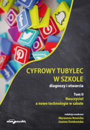 Cyfrowy tubylec w szkole Diagnozy i otwarcia Tom 2 Nauczyciel a nowe technologie w szkole. Autor: Nowicka Marzenna, Dziekońska Joanna. Dadada.pl Okładka książki Cyfrowy tubylec w szkole Diagnozy i otwarcia Tom 2 Nauczyciel a nowe technologie w szkole