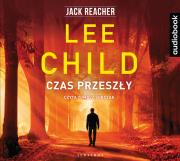 Czas przeszły audiobook. Autor: Child Lee, Sobczak Tomasz. Dadada.pl Okładka książki Czas przeszły audiobook