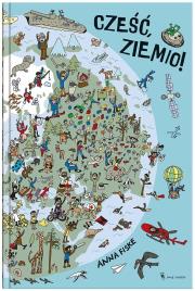 Cześć, Ziemio!. Autor: Anna Fiske. Dadada.pl Okładka książki Cześć, Ziemio!
